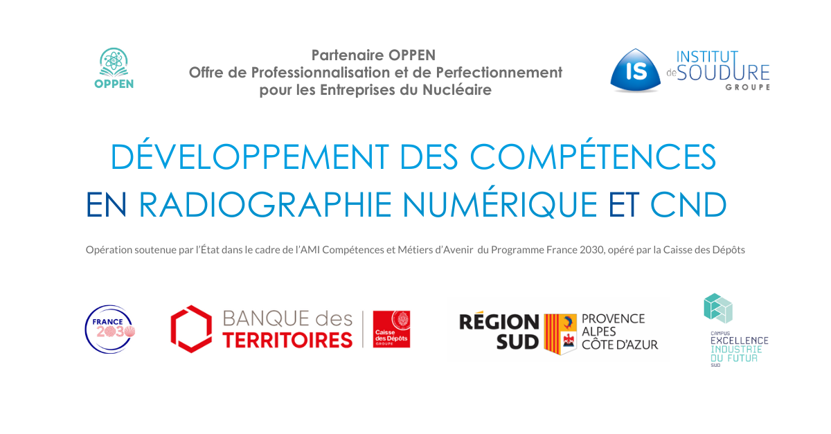 Partenaire OPPEN Offre de professionnalisation et de perfectionnement pour les entreprises du nucléaire. logos Groupe Institut de Soudure, France  2030, Banque des territoires, Caisse des dépôts, Région SUD, Centre Excellence Industrie du Futur Sud