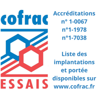 logo Cofrac ESSAIS Accréditations n°1-0067 1-1978 1-7038 Liste des implantations et portée disponibles sur www.cofrac.fr